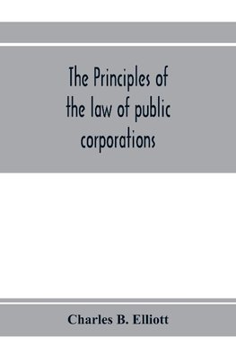 The principles of the law of public corporations