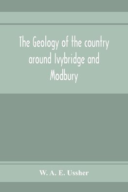 The geology of the country around Ivybridge and Modbury