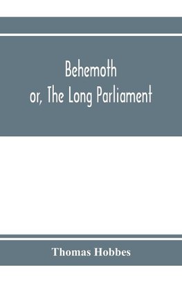 Behemoth; or, The Long Parliament