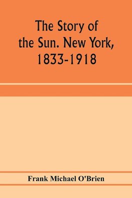 The story of the Sun. New York, 1833-1918