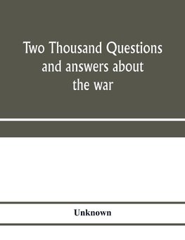 Two thousand questions and answers about the war