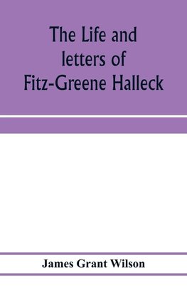 The life and letters of Fitz-Greene Halleck