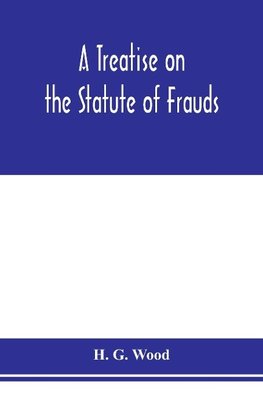 A treatise on the statute of frauds