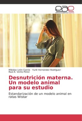 Desnutrición materna. Un modelo animal para su estudio