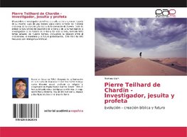 Pierre Teilhard de Chardin - Investigador, jesuita y profeta