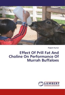 Effect Of Prill Fat And Choline On Performance Of Murrah Buffaloes