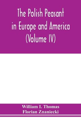 The Polish peasant in Europe and America