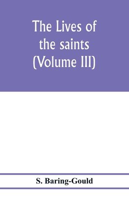 The lives of the saints (Volume III)