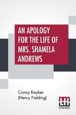 An Apology For The Life Of Mrs. Shamela Andrews