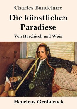 Die künstlichen Paradiese (Großdruck)