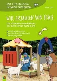 Wir erzählen von Jesus - Die schönsten Geschichten aus dem Neuen Testament