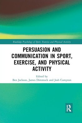 Persuasion and Communication in Sport, Exercise, and Physical Activity