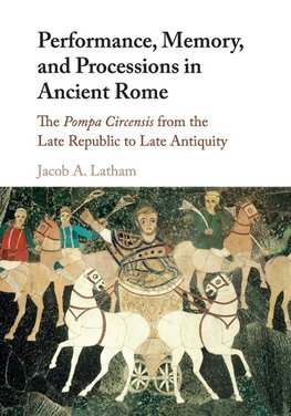 Performance, Memory, and Processions in Ancient Rome