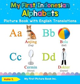 My First Indonesian Alphabets Picture Book with English Translations