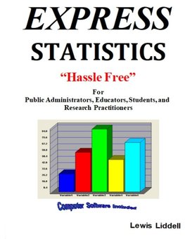 EXPRESS  STATISTICS "Hassle Free" ®   For Public Administrators, Educators, Students, and Research Practitioners