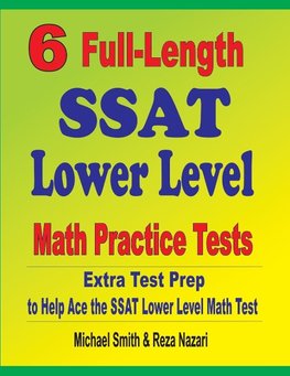 6 Full-Length SSAT Lower Level Math Practice Tests