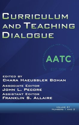 Curriculum and Teaching Dialogue Volume 21, Numbers 1 & 2, 2019 (hc)