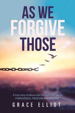 As We Forgive Those