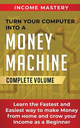 Turn Your Computer Into a Money Machine