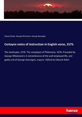 Certayne notes of instruction in English verse, 1575.