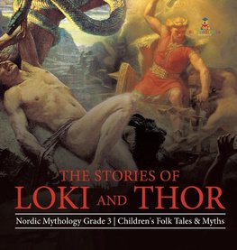 The Stories of Loki and Thor | Nordic Mythology Grade 3 | Children's Folk Tales & Myths