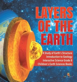 Layers of the Earth | A Study of Earth's Structure | Introduction to Geology | Interactive Science Grade 8 | Children's Earth Sciences Books