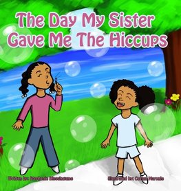 The Day My Sister Gave Me The Hiccups