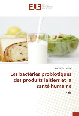 Les bactéries probiotiques des produits laitiers et la santé humaine