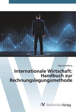 Internationale Wirtschaft: Handbuch zur Rechnungslegungsmethode