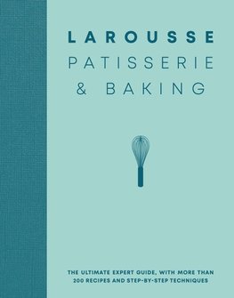 Larousse Patisserie and Baking