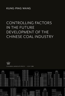 Controlling Factors in the Future Development of the Chinese Coal Industry