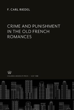 Crime and Punishment in the Old French Romances