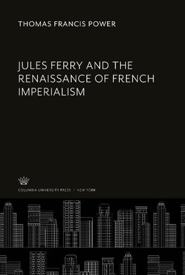 Jules Ferry and the Renaissance of French Imperialism