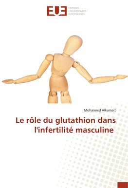 Le rôle du glutathion dans l'infertilité masculine