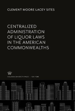 Centralized Administration of Liquor Laws in the American Commonwealths