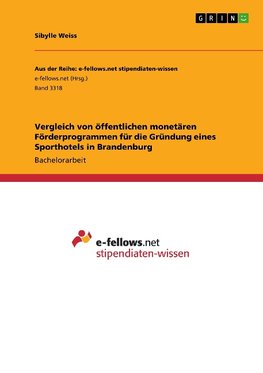 Vergleich von öffentlichen monetären Förderprogrammen für die Gründung eines Sporthotels in Brandenburg