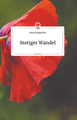 Stetiger Wandel. Life is a Story