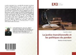 La justice transitionnelle et les politiques du pardon