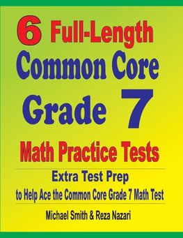 6 Full-Length Common Core Grade 7 Math Practice Tests