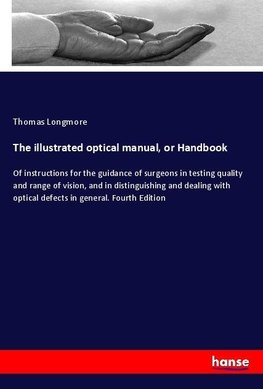 The illustrated optical manual, or Handbook