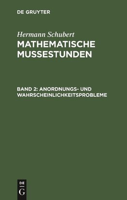 Mathematische Mussestunden, Band 2, Anordnungs- und Wahrscheinlichkeitsprobleme