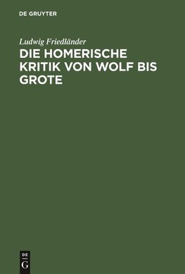 Die homerische Kritik von Wolf bis Grote