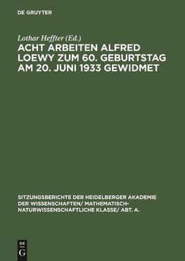 Acht Arbeiten Alfred Loewy zum 60. Geburtstag am 20. Juni 1933 gewidmet