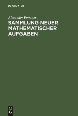 Sammlung neuer mathematischer Aufgaben