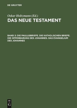 Das neue Testament, Band 2, Die Paulusbriefe. Die Katholischen Briefe. Die Offenbarung des Johannes. Das Evangelium des Johannes