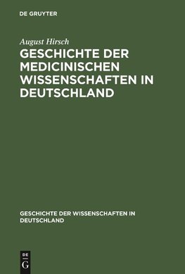 Geschichte der Medicinischen Wissenschaften in Deutschland