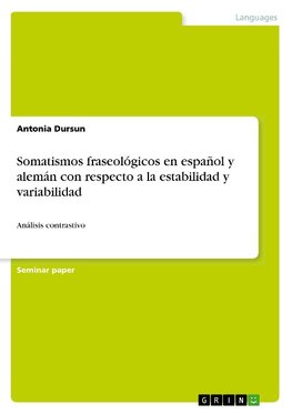 Somatismos fraseológicos en español y alemán con respecto a la estabilidad y variabilidad