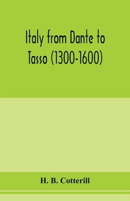 Italy from Dante to Tasso (1300-1600)