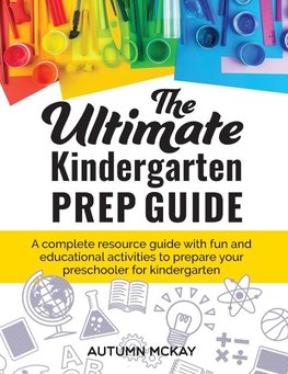 The Ultimate Kindergarten Prep Guide