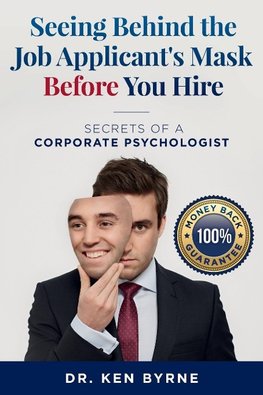 Seeing   Behind the Job Applicant's  Mask Before You Hire